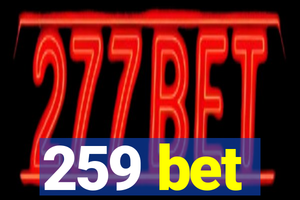 259 bet